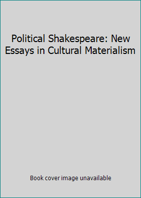 Pre-Owned Political Shakespeare: New Essays in Cultural Materialism (Paperback) 0801493250 9780801493256