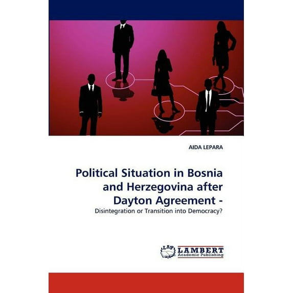 Political Situation in Bosnia and Herzegovina after Dayton Agreement - (Paperback)