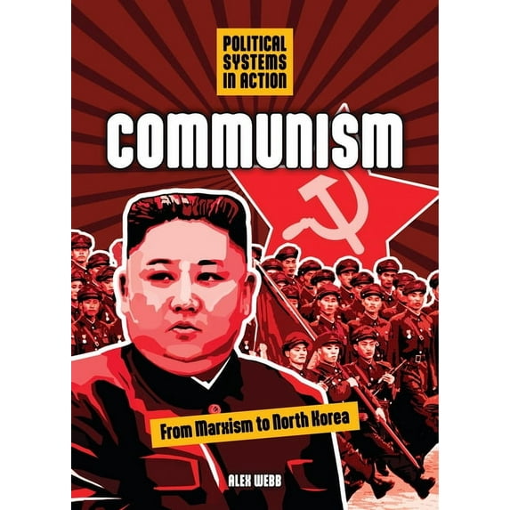 Political Systems in Action Communism: From Marxism to North Korea, (Hardcover)