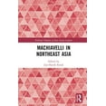thumbnail image 1 of Political Theories in East Asian Context Machiavelli in Northeast Asia, (Hardcover), 1 of 1