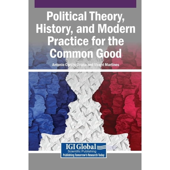 Political Theory, History, and Modern Practice for the Common Good, (Hardcover)