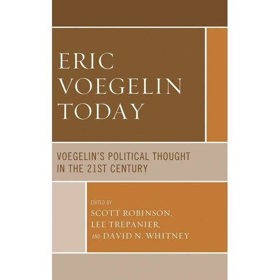 Political Theory for Today Eric Voegelin Today: Voegelin's Political Thought in the 21st Century, (Hardcover)