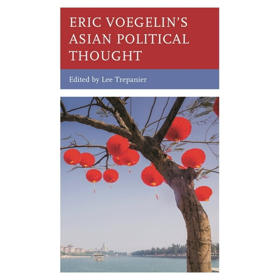 Political Theory for Today Eric Voegelin's Asian Political Thought, (Hardcover)