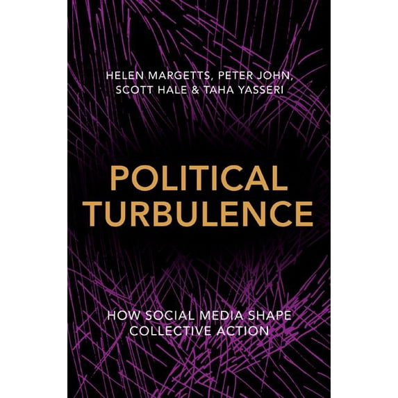Political Turbulence: How Social Media Shape Collective Action, (Hardcover)