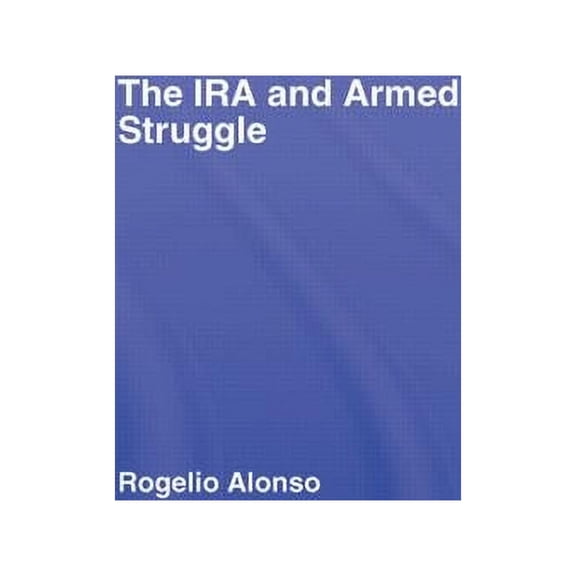 Political Violence The IRA and Armed Struggle, (Hardcover)