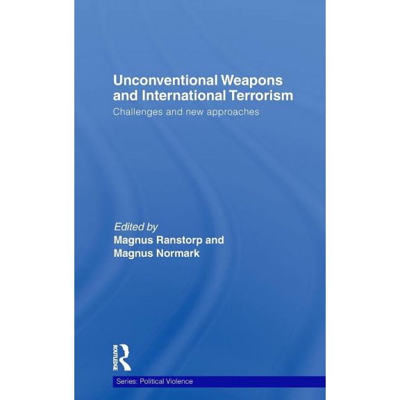 Political Violence Unconventional Weapons and International Terrorism: Challenges and New Approaches, (Hardcover)