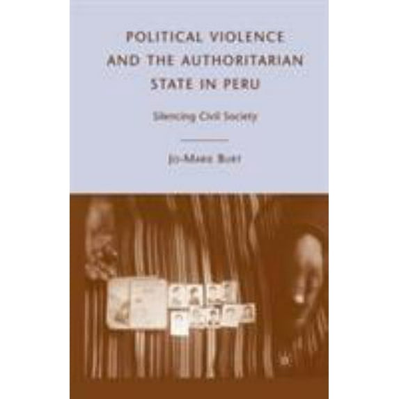 Pre-Owned Political Violence and the Authoritarian State in Peru: Silencing Civil Society (Paperback) 0230621171 9780230621176