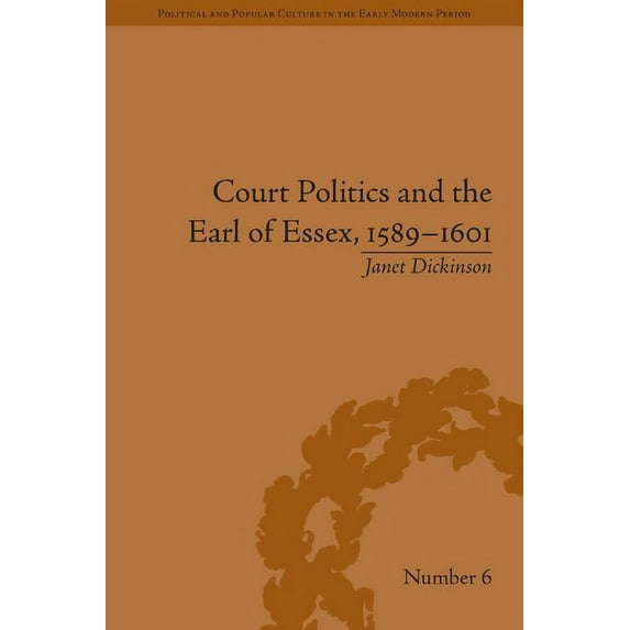 Political and Popular Culture in the Ear Court Politics and the Earl of Essex, 1589-1601, (Hardcover)
