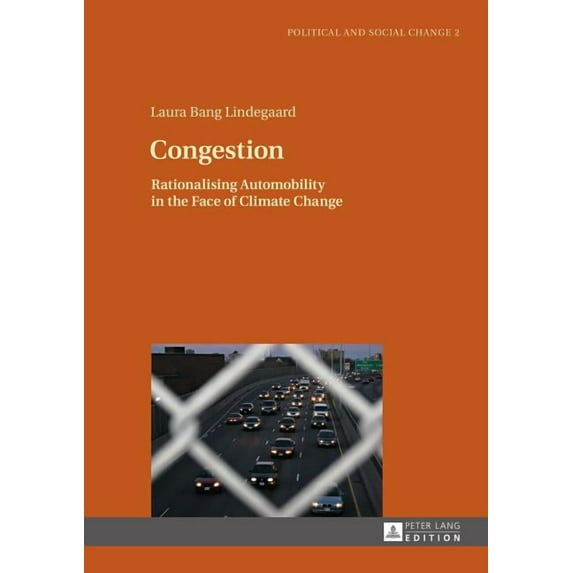 Political and Social Change: Congestion: Rationalising Automobility in the Face of Climate Change (Hardcover)