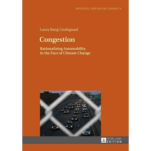 Political and Social Change: Congestion: Rationalising Automobility in the Face of Climate Change (Hardcover)