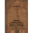 thumbnail image 1 of Political considerations being a few thoughts of a candid man at the present crisis (Paperback), 1 of 1