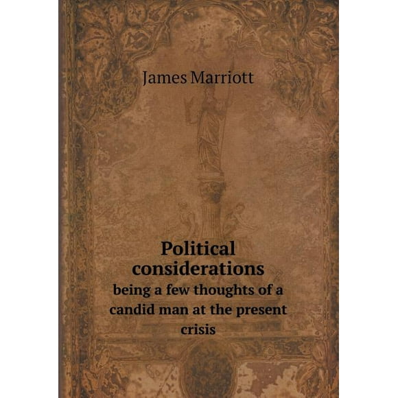 Political considerations being a few thoughts of a candid man at the present crisis (Paperback)