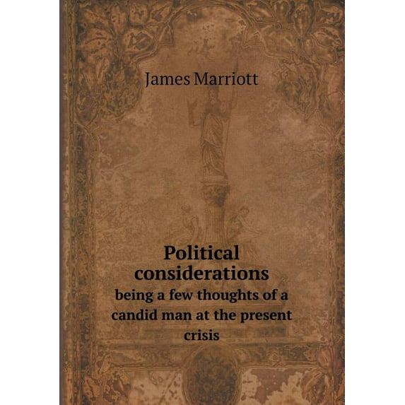 Political considerations being a few thoughts of a candid man at the present crisis (Paperback)