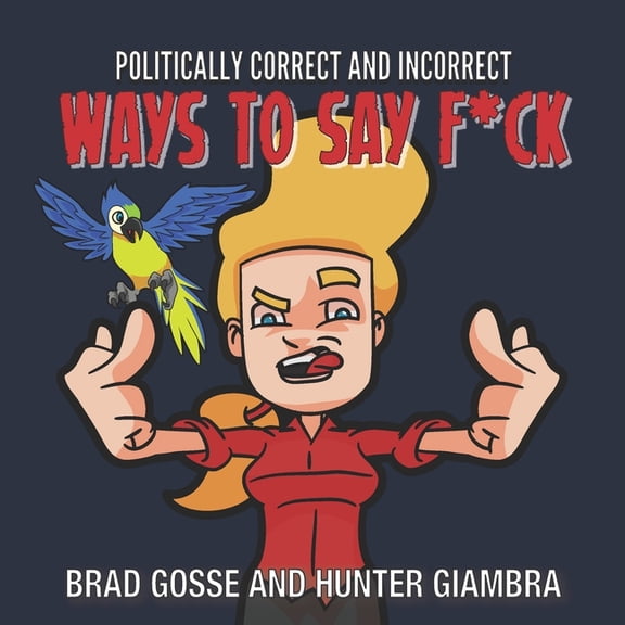 Politically Correct and Incorrect Ways To Fay F*CK (Paperback)