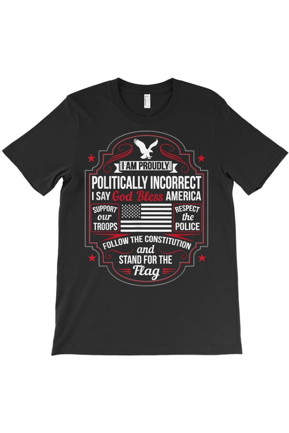 Politically Incorrect God Bless America Conservative, Political - Premium Fabric G21084 Unisex T-Shirt, Up to Size 5XL