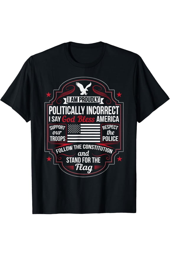 Politically Incorrect God Bless America Conservative T-Shirt