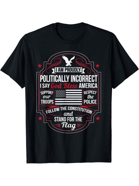 Politically Incorrect God Bless America Conservative T-Shirt