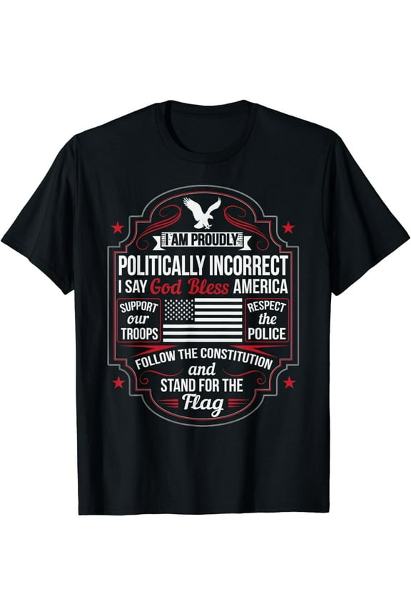 Politically Incorrect God Bless America Conservative T-Shirt