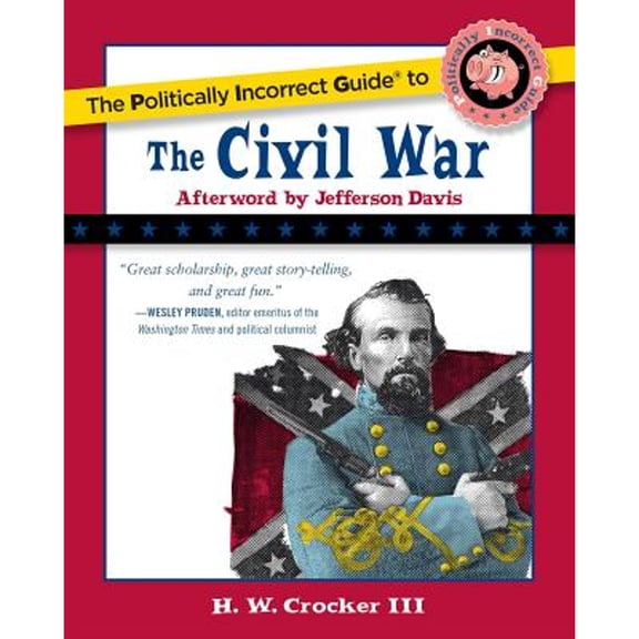 Pre-Owned The Politically Incorrect Guide to the Civil War (Paperback) 1596985496 9781596985490