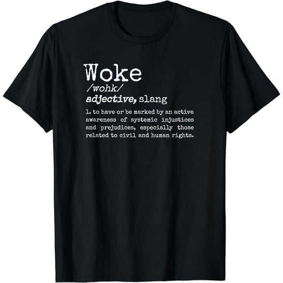 Politically Informed Woke Meaning Dictionary Definition Woke T-Shirt