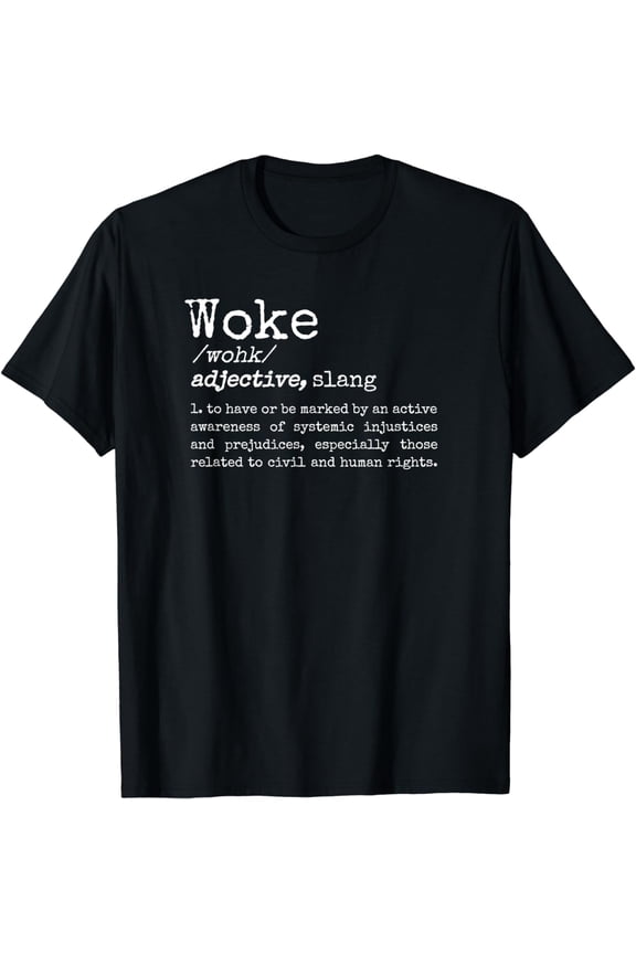 Politically Informed Woke Meaning Dictionary Definition Woke T-Shirt