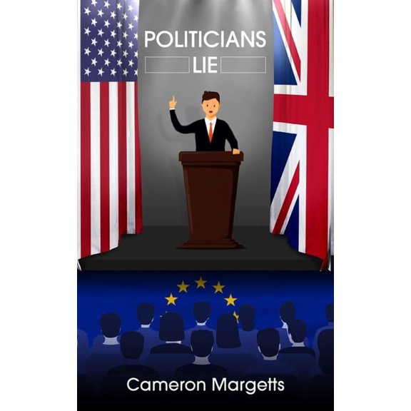 Politicians Lie: And Why You Should Be Aware (Paperback)