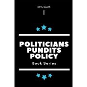 Politicians, Pundits & Policy Politicians, Pundits & Policy Volume 1, Book 2, Paperback
