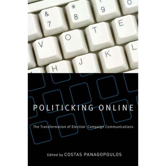 Pre-Owned Politicking Online: The Transformation of Election Campaign Communications (Paperback) 0813544890 9780813544892