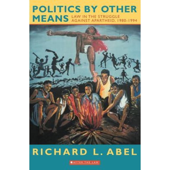 Pre-Owned Politics By Other Means: Law in the Struggle Against Apartheid, 1980-1994 (Paperback) 0415908175 9780415908177