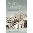 thumbnail image 1 of Politics and Culture in the Twentieth-Century South: Remaking the Rural South : Interracialism, Christian Socialism, and Cooperative Farming in Jim Crow Mississippi (Series #23) (Hardcover), 1 of 1