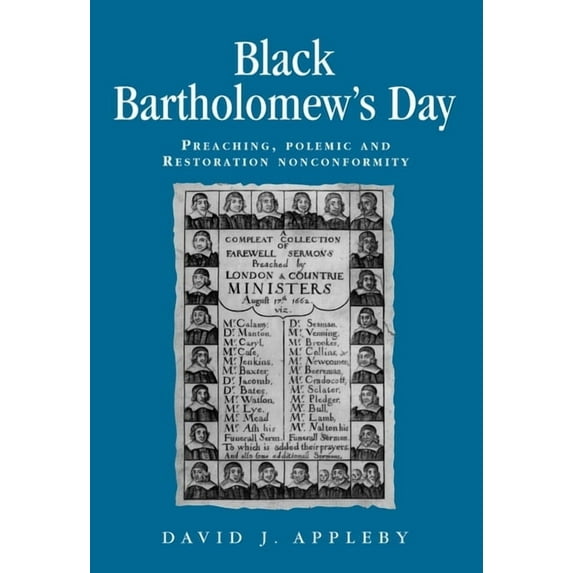 Politics, Culture and Society in Early M Black Bartholomew's Day: Preaching, Polemic and Restoration Nonconformity, (Paperback)