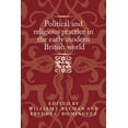 thumbnail image 1 of Politics, Culture and Society in Early Modern Britain: Political and Religious Practice in the Early Modern British World (Hardcover), 1 of 1