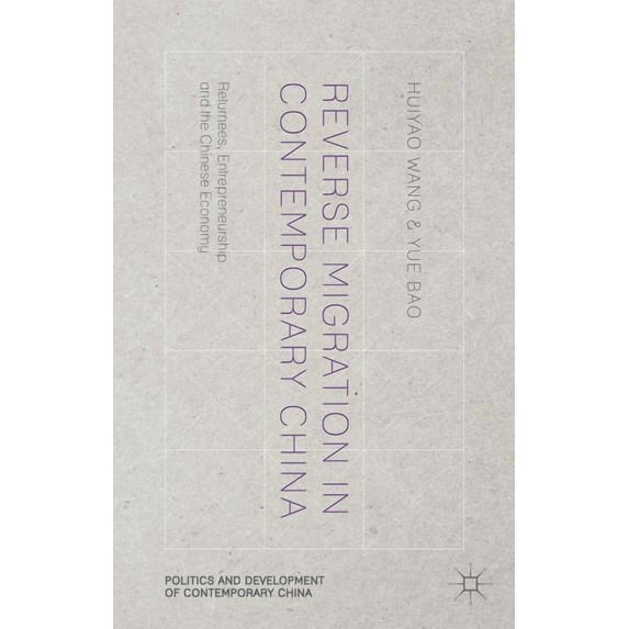 Politics and Development of Contemporary Reverse Migration in Contemporary China: Returnees, Entrepreneurship and the Chinese Economy, (Hardcover)