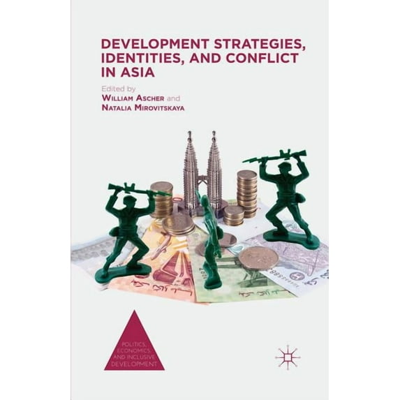 Politics, Economics, and Inclusive Devel Development Strategies, Identities, and Conflict in Asia, (Paperback)