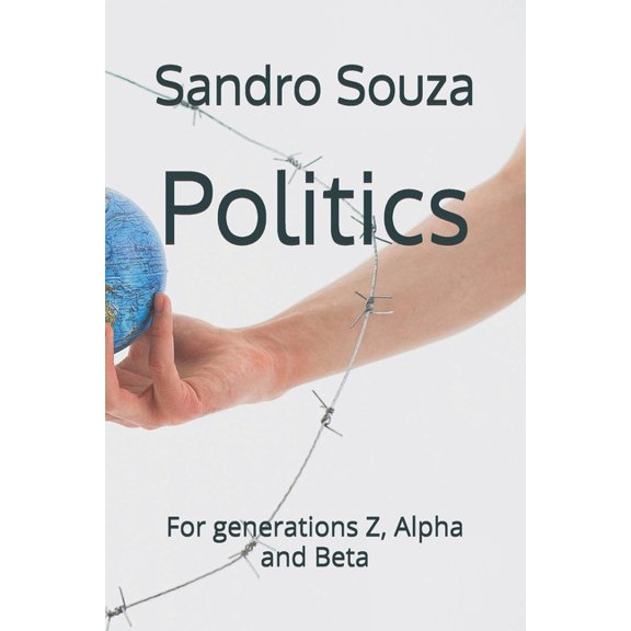 Politics: For generations Z, Alpha and Beta, (Paperback)