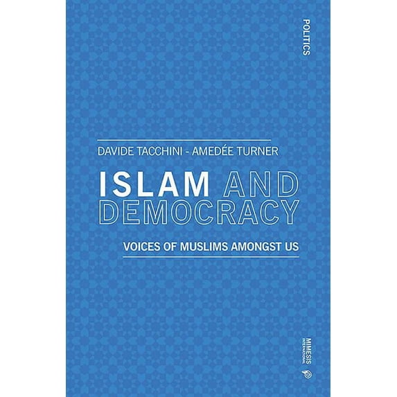 Politics: Islam and Democracy : Voices of Muslims Amongst Us (Paperback)