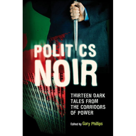 Politics Noir : Dark Tales from the Corridors of Power (Paperback)