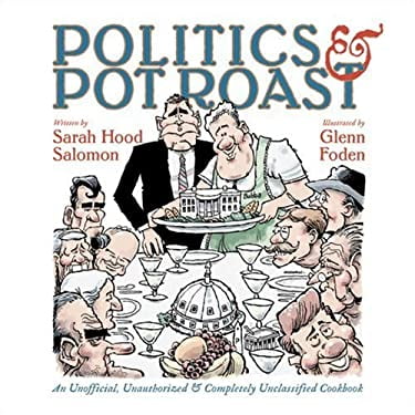 Pre-Owned Politics & Pot Roast: An Unofficial, Unauthorized & Completely Unclassified Cookbook (Hardcover) 1931721793 9781931721790