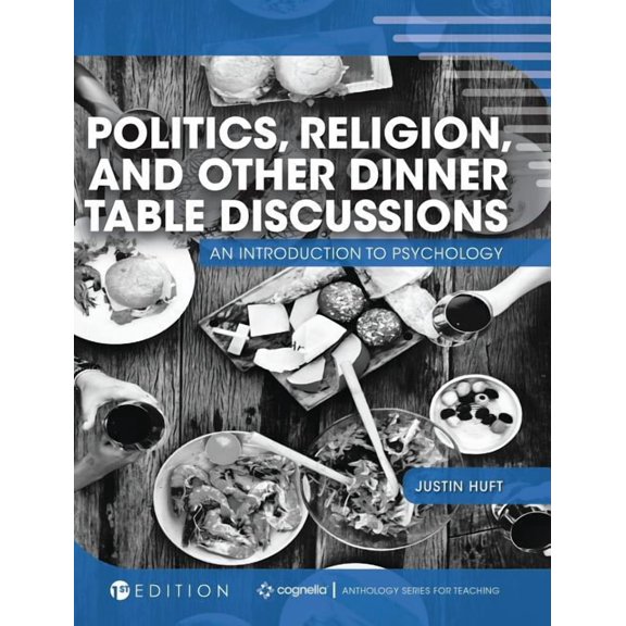 Politics, Religion, and Other Dinner Table Discussions: An Introduction to Psychology