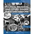 thumbnail image 1 of Politics, Religion, and Other Dinner Table Discussions: An Introduction to Psychology, (Paperback), 1 of 1