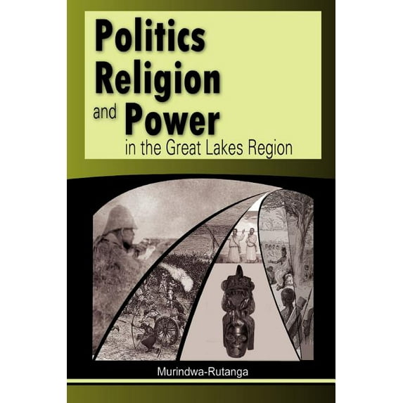 Politics, Religion and Power in the Great Lakes Region (Paperback)