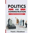 thumbnail image 1 of Politics and Administration: A Study in Government, (Paperback), 1 of 1