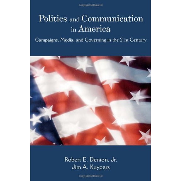 Pre-Owned Politics and Communication in America: Campaigns, Media, and Governing in the 21st Century (Paperback) 1577665333 9781577665335
