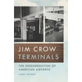 thumbnail image 1 of Politics and Culture in the Twentieth-Ce Jim Crow Terminals: The Desegregation of American Airports, Book 22, (Paperback), 1 of 1