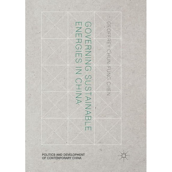 Politics and Development of Contemporary Governing Sustainable Energies in China, (Paperback)