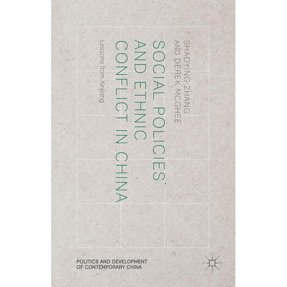 Politics and Development of Contemporary Social Policies and Ethnic Conflict in China: Lessons from Xinjiang, (Hardcover)