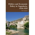 thumbnail image 1 of Politics and Economic Policy in Yugoslavia, 1918-1929, (Paperback), 1 of 1