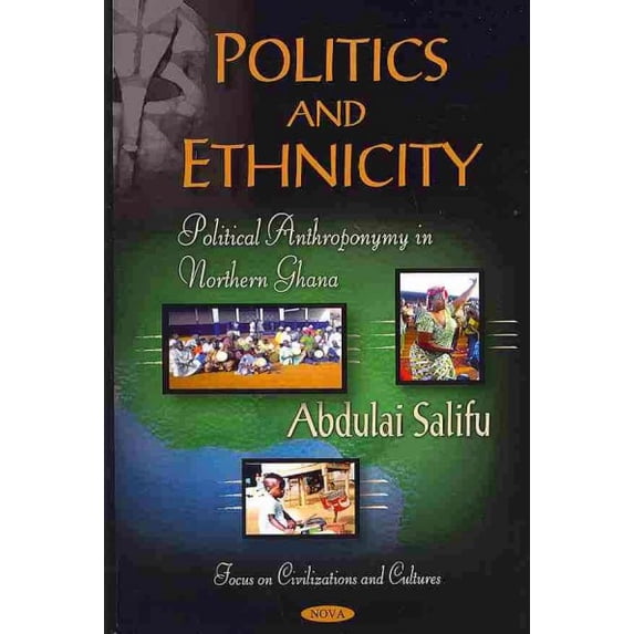 Politics and Ethnicity : Political Anthroponymy in Northern Ghana