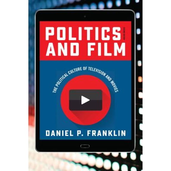 Pre-Owned Politics and Film: The Political Culture of Television and Movies (Paperback) 144226232X 9781442262324