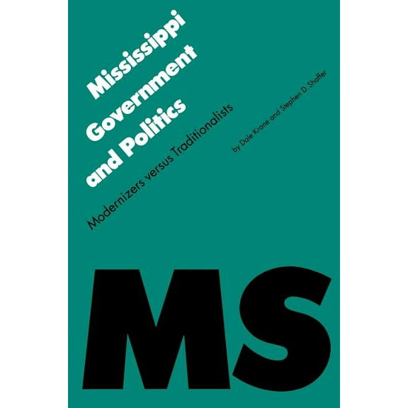 Politics and Governments of the American Mississippi Government and Politics: Modernizers Versus Traditionalists, (Paperback)